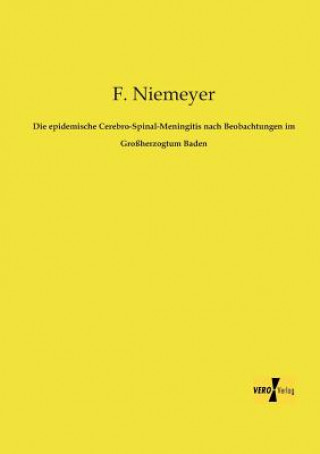Könyv epidemische Cerebro-Spinal-Meningitis nach Beobachtungen im Grossherzogtum Baden F. Niemeyer