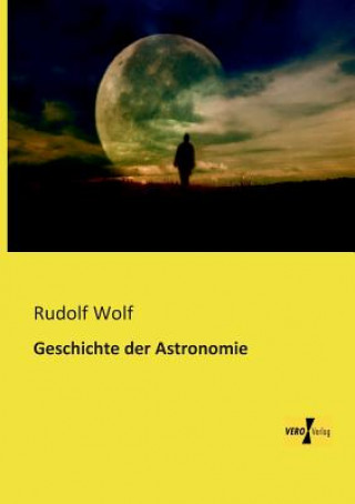 Buch Geschichte der Astronomie Rudolf Wolf