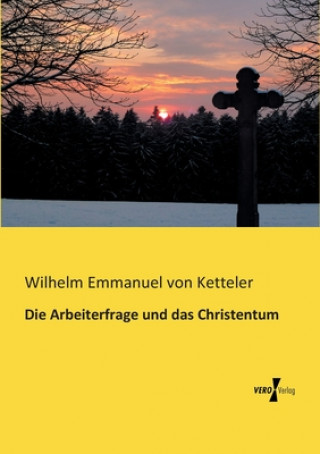 Buch Arbeiterfrage und das Christentum Wilhelm Emmanuel Von Ketteler