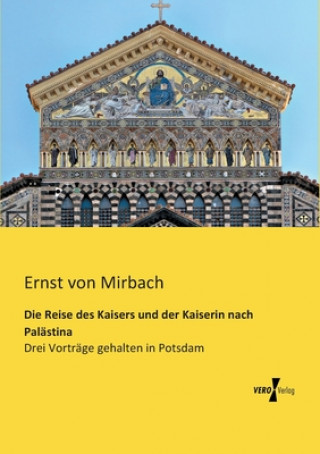 Kniha Reise des Kaisers und der Kaiserin nach Palastina Ernst von Mirbach