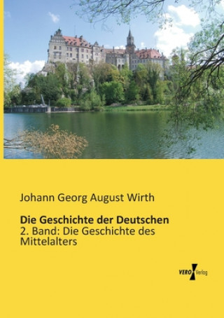 Kniha Geschichte der Deutschen Johann Georg August Wirth