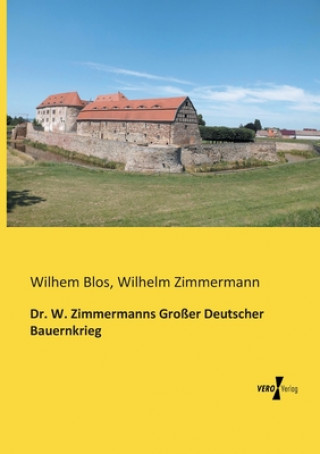 Kniha Dr. W. Zimmermanns Grosser Deutscher Bauernkrieg Wilhelm Zimmermann