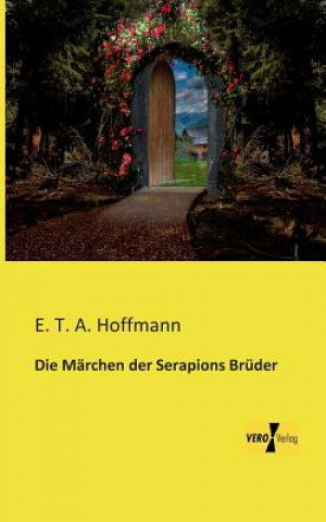 Kniha Marchen der Serapions Bruder E. T. A. Hoffmann