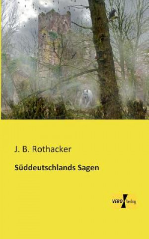 Carte Suddeutschlands Sagen J. B. Rothacker