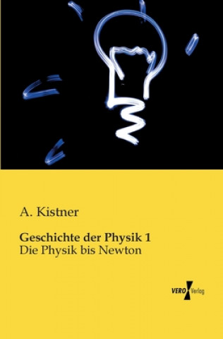 Книга Geschichte der Physik 1 A Kistner