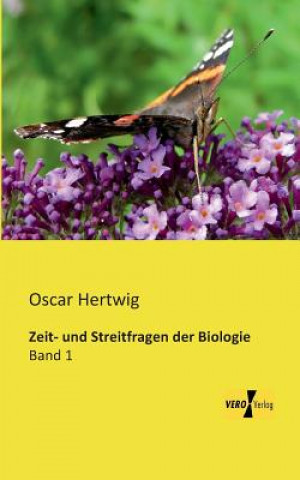 Könyv Zeit- und Streitfragen der Biologie Oscar Hertwig