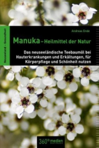 Kniha Manuka-Heilmittel der Natur Andreas Ende