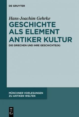 Könyv Geschichte als Element antiker Kultur Hans-Joachim Gehrke