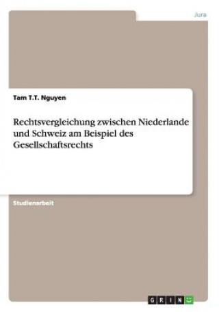 Könyv Rechtsvergleichung zwischen Niederlande und Schweiz am Beispiel des Gesellschaftsrechts Tam T.T. Nguyen