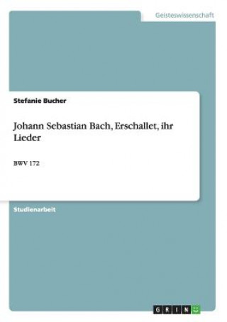 Kniha Johann Sebastian Bach, Erschallet, ihr Lieder Stefanie Bucher