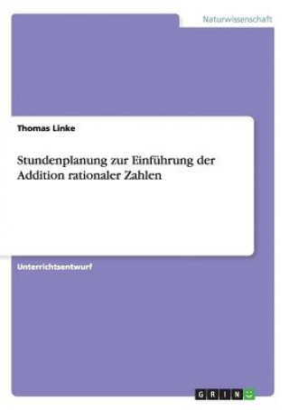 Könyv Stundenplanung zur Einführung der Addition rationaler Zahlen Thomas Linke