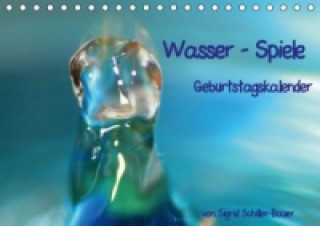 Kalendář/Diář Geburtstagskalender "Wasser-Spiele" (Tischkalender immerwährend DIN A5 quer) Sigrid Schiller-Bauer