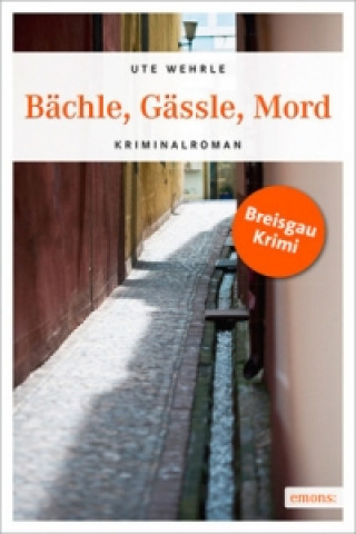 Kniha Bächle, Gässle, Mord Ute Wehrle