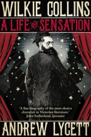 Carte Wilkie Collins: A Life of Sensation Andrew Lycett
