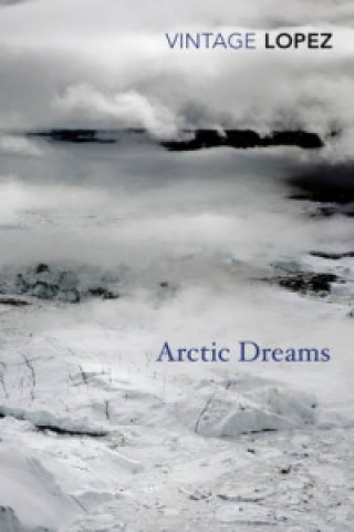 Könyv Arctic Dreams Barry Lopez