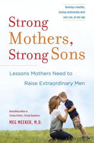 Kniha Strong Mothers, Strong Sons Meg Meeker