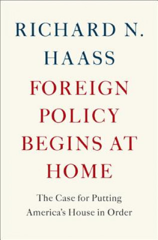 Kniha Foreign Policy Begins at Home Richard N Haass