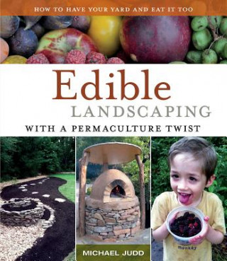 Knjiga Edible Landscaping with a Permaculture Twist Michael Judd