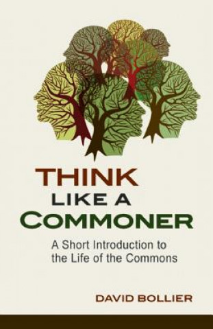 Kniha Think Like a Commoner David Bollier