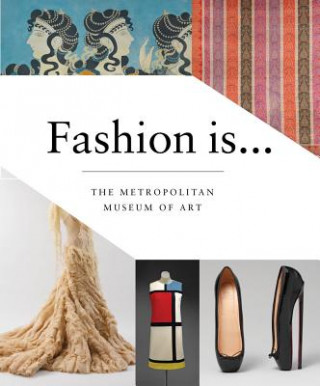 Könyv Fashion Is... Metropolitan Museum of Art