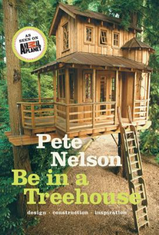 Książka Be in a Treehouse Pete Nelson