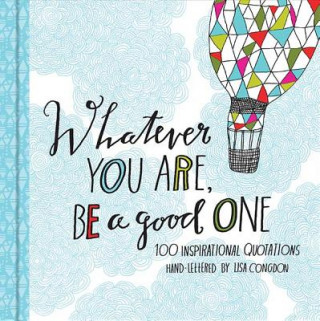 Knjiga Whatever You Are, Be a Good One Lisa Congdon