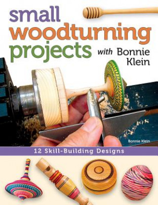Carte Small Woodturning Projects with Bonnie Klein Bonnie Klein