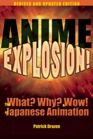 Könyv Anime Explosion! Patrick Drazen