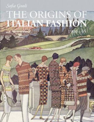 Book origins of Italian Fashion 1900-1945 Sofia Gnoli