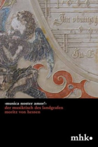 Könyv >Musica noster amor!< Der Musiktisch des Landgrafen Moritz von Hessen Irmtraud Baier