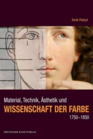 Könyv Material, Technik, AEsthetik und Wissenschaft der Farbe 1750-1850 Annik Pietsch