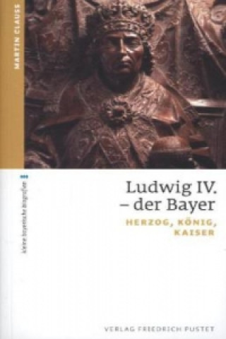 Könyv Ludwig IV. der Bayer Martin Clauss