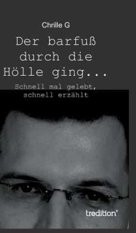 Kniha Barfuss Durch Die Holle Ging... Chrille G