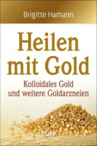 Könyv Heilen mit Gold Brigitte Hamann