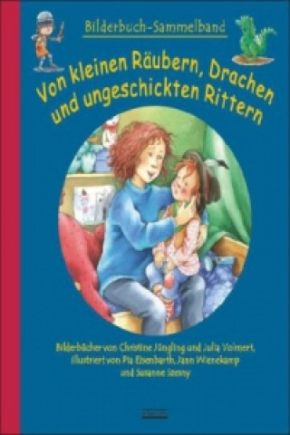 Kniha Von kleinen Räubern, Drachen und ungeschickten Rittern Julia Volmert
