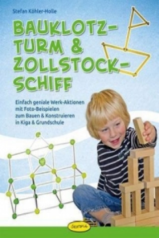 Könyv Bauklotz-Turm & Zollstock-Schiff Stefan Köhler-Holle