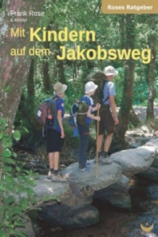 Kniha Mit Kindern auf dem Jakobsweg Frank Rose