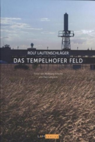 Kniha Das Tempelhofer Feld Rolf Lautenschläger
