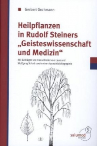 Kniha Heilpflanzen in Rudolf Steiners Geisteswissenschaft und Medizin Gerbert Grohmann