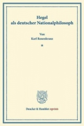 Könyv Hegel als deutscher Nationalphilosoph. Karl Rosenkranz