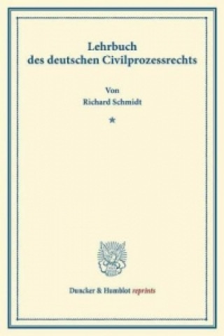 Könyv Lehrbuch des deutschen Civilprozessrechts. Richard Schmidt
