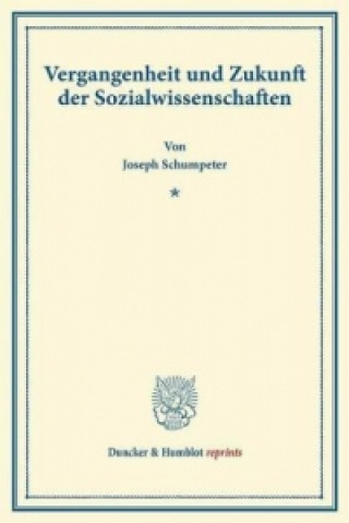 Könyv Vergangenheit und Zukunft der Sozialwissenschaften. Joseph Schumpeter