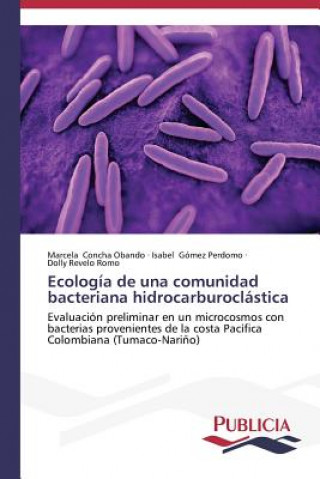 Книга Ecologia de una comunidad bacteriana hidrocarburoclastica Marcela Concha Obando