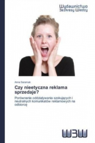 Книга Czy nieetyczna reklama sprzedaje? Anna Saramak