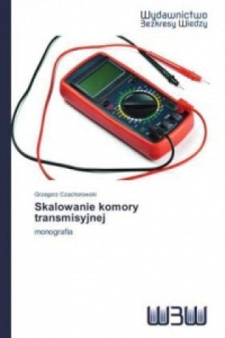Könyv Skalowanie komory transmisyjnej Grzegorz Czachorowski