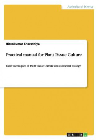 Könyv Practical manual for Plant Tissue Culture Hirenkumar Sherathiya