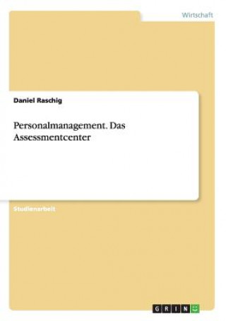 Könyv Personalmanagement. Das Assessmentcenter Daniel Raschig