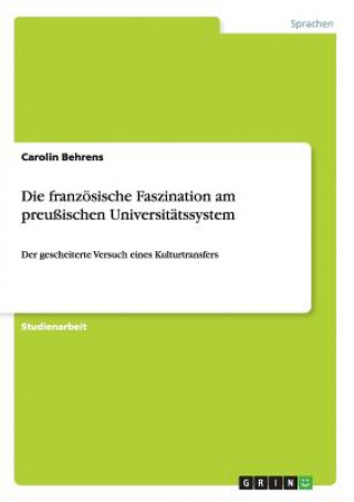 Könyv franzoesische Faszination am preussischen Universitatssystem Carolin Behrens