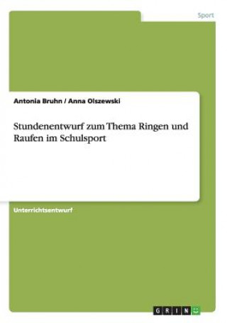 Kniha Stundenentwurf zum Thema Ringen und Raufen im Schulsport Antonia Bruhn
