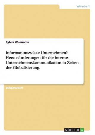 Buch Informationswuste Unternehmen? Herausforderungen fur die interne Unternehmenskommunikation in Zeiten der Globalisierung. Sylvia Wuensche